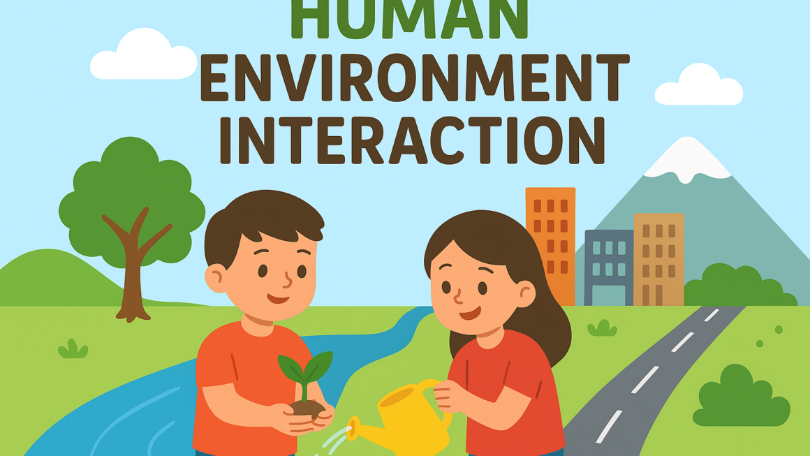 Caring for Our World: Human Environment Interaction Made Simple